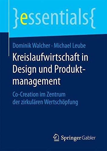 Kreislaufwirtschaft in Design und Produktmanagement: Co-Creation im Zentrum der zirkularen Wertschopfung (essentials)