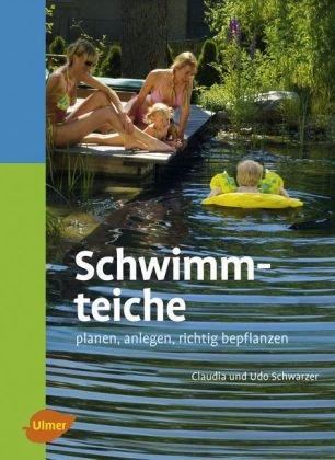 Schwimmteiche - Planen, anlegen, richtig bepflanzen