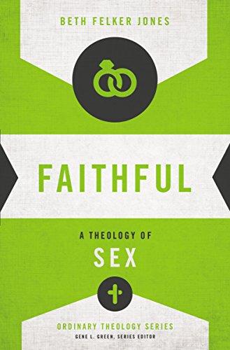 Faithful: A Theology of Sex (Ordinary Theology)