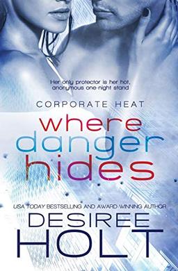 Where Danger Hides (Corporate Heat, Band 1)