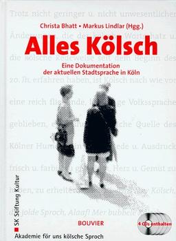 Alles Kölsch. Eine Dokumentation der aktuellen Stadtsprache in Köln