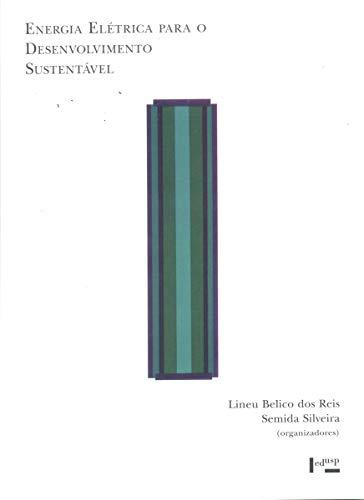 Energia Elétrica Para o Desenvolvimento Sustentável: Introdução de uma Visão Multidisciplinar - Coleção Acadêmica