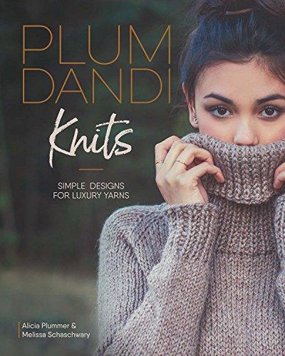 Plum Dandi Knots: Uncomplicated Designs for Luxury Yarns