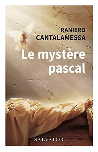 Le mystère pascal : dans l'histoire, dans la liturgie, dans la vie