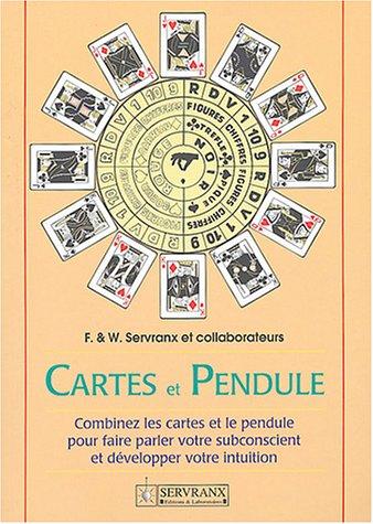 Cartes et pendule : combinez cartes et pendule pour faire parler le subconscient et développer l'intuition