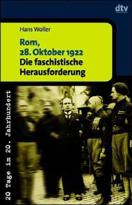 Rom, 28. Oktober 1922. Die faschistische Herausforderung.