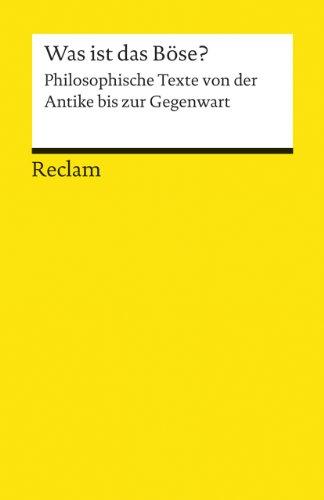 Was ist das Böse?: Philosophische Texte von der Antike bis zur Gegenwart (Reclams Universal-Bibliothek)