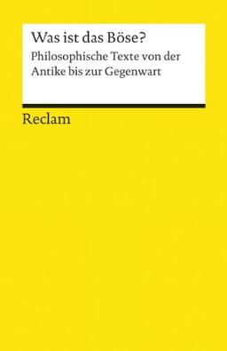 Was ist das Böse?: Philosophische Texte von der Antike bis zur Gegenwart (Reclams Universal-Bibliothek)