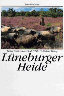 Lüneburger Heide. Eine Bildreise