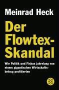 Der Flowtex-Skandal: Wie Politik und Fiskus jahrelang von einem gigantischen Wirtschaftsbetrug profitierten