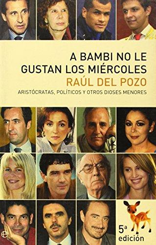 A Bambi no le gustan los miércoles : aristócratas, políticos y otros dioses menores