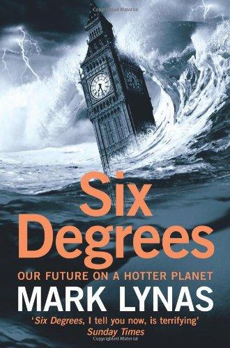 Six Degrees: Our Future on a Hotter Planet