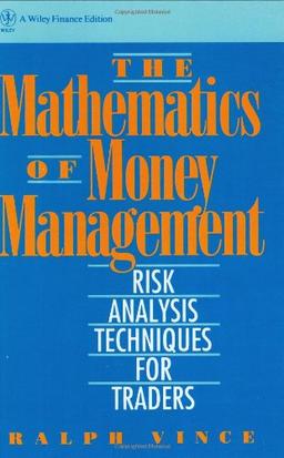 The Mathematics of Money Management: Risk Analysis Techniques for Traders (Wiley Finance)