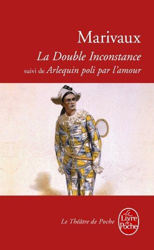 La double inconstance. Arlequin poli par l'amour : comédies