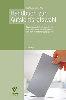 Handbuch zur Aufsichtsratswahl: Wahlen der Arbeitsnehmervertreter und dem Drittelbeteiligungsrecht