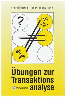 Übungen zur Transaktionsanalyse: Praxis in Beruf und Organisation