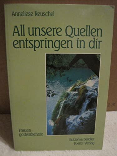 All unsere Quellen entspringen in dir. Frauengottesdienste