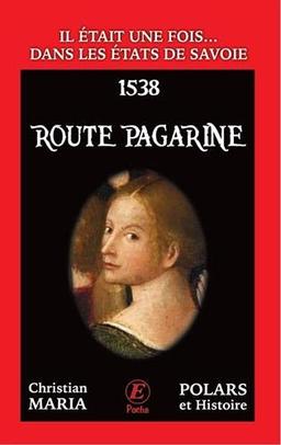 Il était une fois... dans les Etats de Savoie. Route Pagarine : 1538