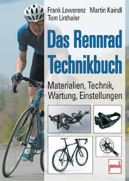 Das Rennrad-Technikbuch: Materialien - Technik - Wartung - Einstellungen