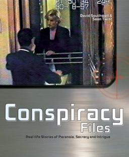 Conspiracy Files: Real-life Stories of Paranoia, Secrecy, and Intrigue