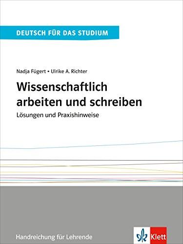 Wissenschaftlich arbeiten und schreiben: Lösungen und Praxishinweise (Deutsch für das Studium)