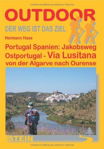 Portugal Spanien: Jakobsweg Ostportugal: Via Lusitana von der Algarve nach Ourense