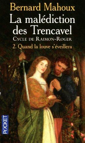 La malédiction des Trencavel : cycle de Raimon-Roger. Vol. 2. Quand la louve s'éveillera