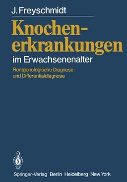 Knochenerkrankungen im Erwachsenenalter: Röntgenologische Diagnose und Differentialdiagnose (German Edition)