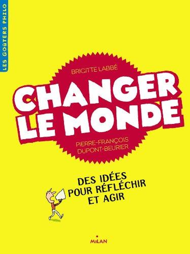 Changer le monde : des idées pour réfléchir et agir