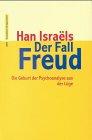 Der Fall Freud. Die Geburt der Psychoanalyse aus der Lüge