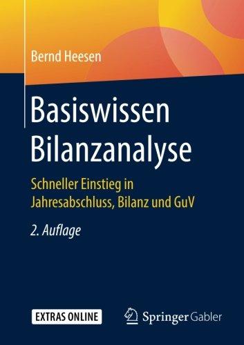 Basiswissen Bilanzanalyse: Schneller Einstieg in Jahresabschluss, Bilanz und GuV