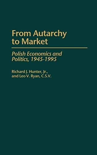 From Autarchy to Market: Polish Economics and Politics, 1945-1995 (384)