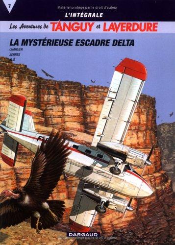 Les aventures de Tanguy et Laverdure : l'intégrale. Vol. 7. La mystérieuse escadre Delta