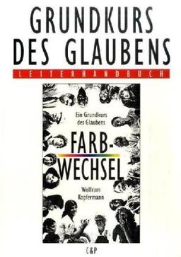 Grundkurs des Glaubens. Leiterhandbuch zu "Farbwechsel".