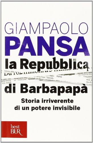 La Repubblica di Barbapapà. Storia irriverente di un potere invisibile