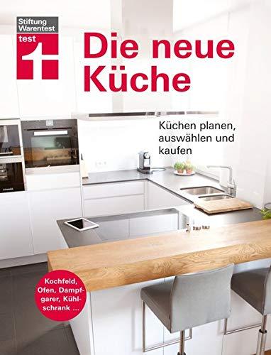 Die neue Küche: Küchentechnik planen, auswählen und kaufen