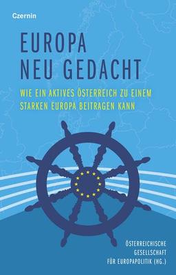 Europa neu gedacht: Wie ein aktives Österreich zu einem starken Europa beitragen kann