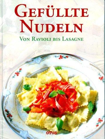 Gefüllte Nudeln. Von Ravioli bis Lasagne