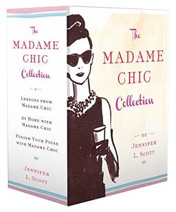 The Madame Chic Collection: Lessons from Madame Chic, At Home with Madame Chic, and Polish Your Poise with Madame Chic