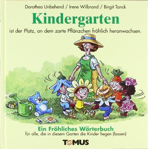 Kindergarten. Ein fröhliches Wörterbuch: Für Erzieher und Erzieherinnen, Eltern und Großeltern, Kinderpfleger(innen) und Praktikant(inn)en