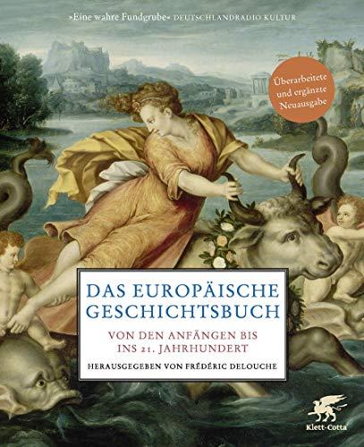 Das europäische Geschichtsbuch: Von den Anfängen bis ins 21. Jahrhundert