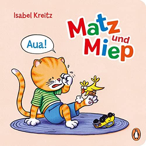 Matz & Miep - Aua!: Pappbilderbuch ab 18 Monaten (Die Matz & Miep-Reihe, Band 3)