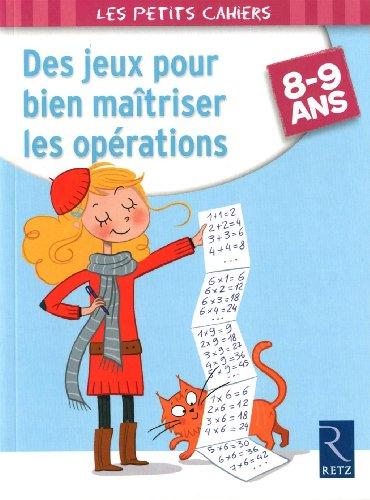 Des jeux pour bien maîtriser les opérations : 8-9 ans