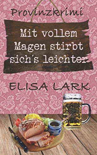 Mit vollem Magen stirbt sich´s leichter: Der erste Fall für den Karl Ramsauer (Provinzkrimi)