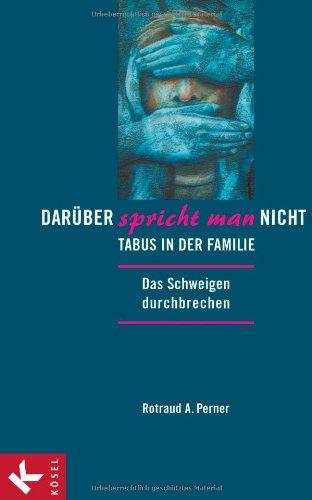 Darüber spricht man nicht: Tabus in der Familie - Das Schweigen durchbrechen