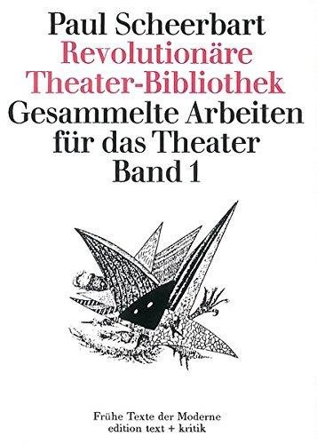 Revolutionäre Theater-Bibliothek. Gesammelte Arbeiten für das Theater, Bd. 1