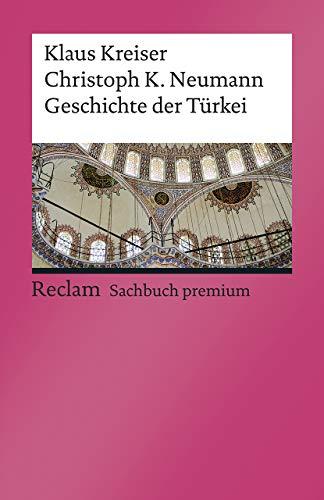 Geschichte des Osmanischen Reichs und der modernen Türkei: [Reclam premium] (Reclams Universal-Bibliothek)