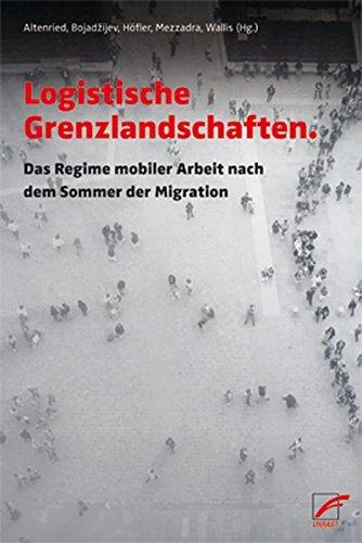 Logistische Grenzlandschaften: Das Regime mobiler Arbeit nach dem &#x203A;Sommer der Migration&#x2039;