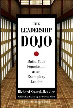 The Leadership Dojo: Build Your Foundation as an Exemplary Leader