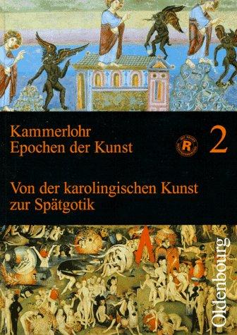 Epochen der Kunst, Neubearbeitung, 5 Bde., Bd.2, Mittelalter. Von der karolingischen Kunst zur Spätgotik